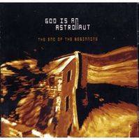 God Is An Astronaut : The End of the Beginning